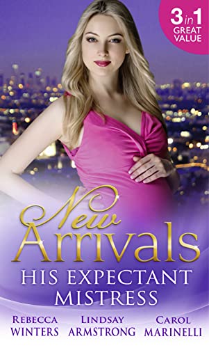 Stock image for New Arrivals: His Expectant Mistress: Accidentally Pregnant! / One-Night Pregnancy / One Tiny Miracle. for sale by WorldofBooks