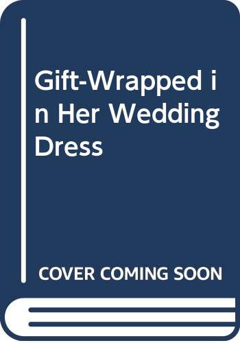 Beispielbild fr Gift-Wrapped In Her Wedding Dress zum Verkauf von Better World Books