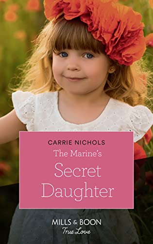 9780263264739: The Marine's Secret Daughter (Mills & Boon True Love) (Small-Town Sweethearts, Book 1)