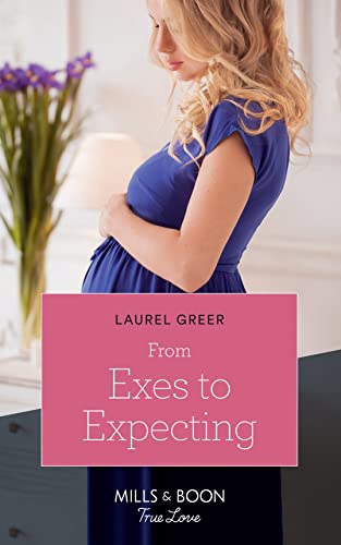 Stock image for From Exes To Expecting (Mills & Boon True Love) (Sutter Creek, Montana, Book 1) for sale by WorldofBooks