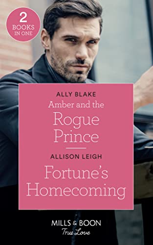 Stock image for Amber And The Rogue Prince: Amber and the Rogue Prince (The Royals of Vallemont) / Fortune's Homecoming (The Fortunes of Texas: The Rulebreakers) (Mills & Boon True Love) (The Royals of Vallemont) for sale by AwesomeBooks