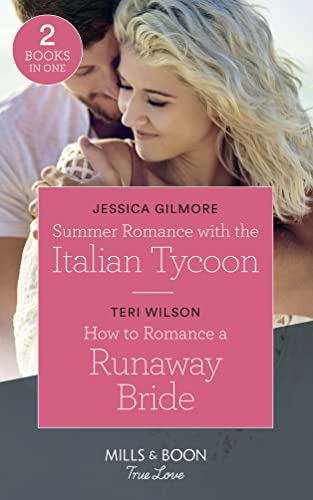 Stock image for Summer Romance With The Italian Tycoon: Summer Romance with the Italian Tycoon / How to Romance a Runaway Bride (Wilde Hearts) (Mills & Boon True Love) for sale by AwesomeBooks