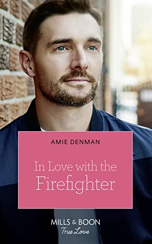 Stock image for In Love With The Firefighter (Mills & Boon True Love) for sale by Goldstone Books