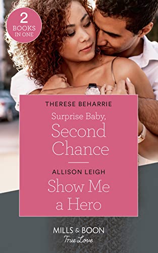 Stock image for Surprise Baby, Second Chance: Surprise Baby, Second Chance / Show Me a Hero (Mills & Boon True Love) for sale by AwesomeBooks