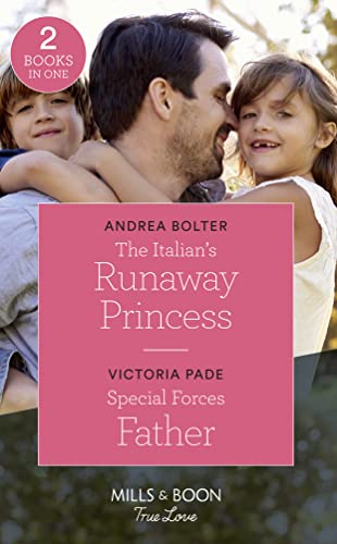 Stock image for The Italian's Runaway Princess : The Italian's Runaway Princess / Special Forces Father for sale by Better World Books: West