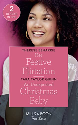 Imagen de archivo de Her Festive Flirtation: Her Festive Flirtation / An Unexpected Christmas Baby (Mills & Boon True Love) a la venta por AwesomeBooks