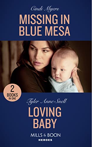 Beispielbild fr Missing In Blue Mesa: Missing in Blue Mesa (The Ranger Brigade: Family Secrets) / Loving Baby (The Protectors of Riker County) (Mills & Boon Heroes) zum Verkauf von WorldofBooks