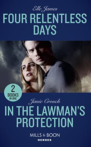 Stock image for Four Relentless Days: Four Relentless Days (Mission: Six) / In the Lawman's Protection (Omega Sector: Under Siege) (Mills & Boon Heroes) for sale by Goldstone Books