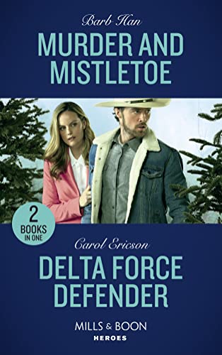 Stock image for Murder And Mistletoe: Murder and Mistletoe (Crisis: Cattle Barge) / Delta Force Defender (Red, White and Built: Pumped Up) (Mills & Boon Heroes) (Crisis: Cattle Barge) for sale by WorldofBooks