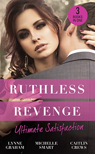 Stock image for Ruthless Revenge: Ultimate Satisfaction : Bought for the Greek's Revenge / Wedded, Bedded, Betrayed / at the Count's Bidding for sale by Better World Books Ltd