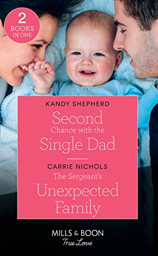 9780263272130: Second Chance With The Single Dad: Second Chance with the Single Dad / The Sergeant's Unexpected Family (Small-Town Sweethearts) (Mills & Boon True Love)