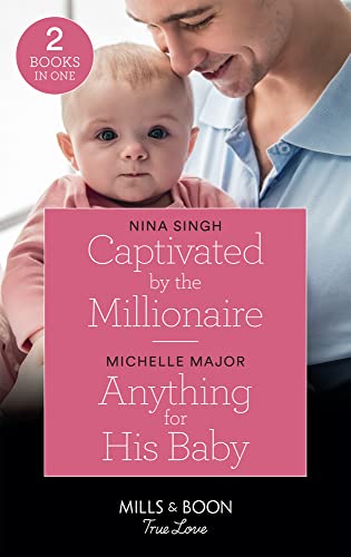 Stock image for Captivated By The Millionaire: Captivated by the Millionaire / Anything for His Baby (Crimson, Colorado) (Mills & Boon True Love) for sale by MusicMagpie