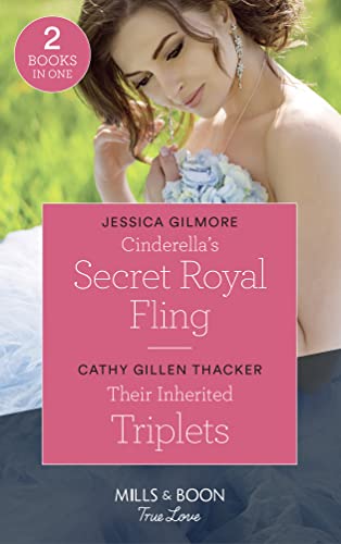 Stock image for Cinderella's Secret Royal Fling: Cinderella's Secret Royal Fling (Fairytale Brides) / Their Inherited Triplets (Texas Legends: The McCabes) (Mills & Boon True Love) for sale by AwesomeBooks