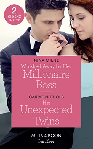 Stock image for Whisked Away By Her Millionaire Boss: Whisked Away by Her Millionaire Boss / His Unexpected Twins (Small-Town Sweethearts) (Mills & Boon True Love) for sale by AwesomeBooks