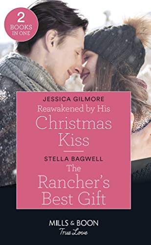 Stock image for Reawakened By His Christmas Kiss / The Rancher's Best Gift: Reawakened by His Christmas Kiss (Fairytale Brides) / The Rancher's Best Gift (Men of the West) (Mills & Boon True Love) for sale by AwesomeBooks