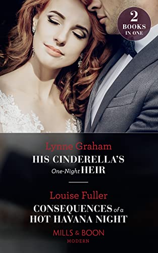 Stock image for His Cinderella's One-Night Heir: His Cinderella's One-Night Heir / Consequences of a Hot Havana Night (Mills & Boon Modern) for sale by GF Books, Inc.