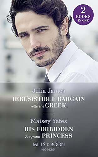 Imagen de archivo de Irresistible Bargain With The Greek / His Forbidden Pregnant Princess: Irresistible Bargain with the Greek / His Forbidden Pregnant Princess (Mills & Boon Modern) a la venta por AwesomeBooks