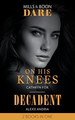 Stock image for On His Knees: On His Knees / Decadent (Dirty Sexy Rich) (Dare) for sale by AwesomeBooks