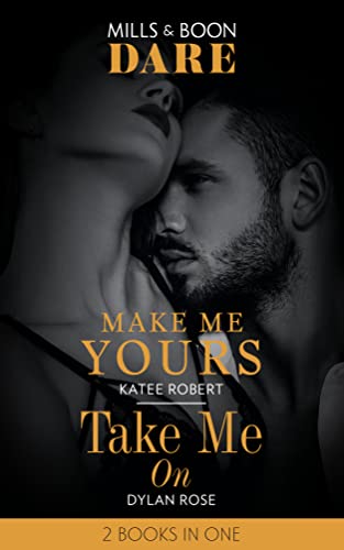 Stock image for Make Me Yours / Take Me On: Make Me Yours (The Make Me Series) / Take Me On (Dare) for sale by AwesomeBooks
