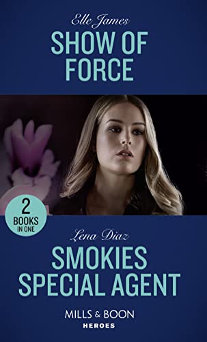 9780263274158: Show Of Force: Show of Force (Declan’s Defenders) / Smokies Special Agent (The Mighty McKenzies) (Mills & Boon Heroes)