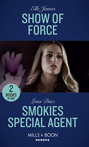 Imagen de archivo de Show Of Force: Show of Force (Declan?s Defenders) / Smokies Special Agent (The Mighty McKenzies) (Mills & Boon Heroes) a la venta por Bahamut Media