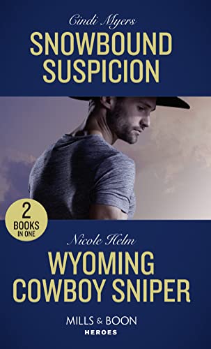 Imagen de archivo de Snowbound Suspicion / Wyoming Cowboy Sniper: Snowbound Suspicion (Eagle Mountain Murder Mystery: Winter Storm W) / Wyoming Cowboy Sniper (Carsons & . Mountain Murder Mystery: Winter Storm W) a la venta por AwesomeBooks