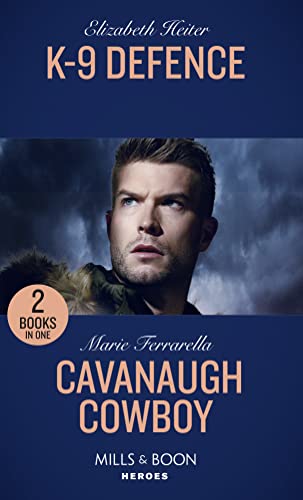 Beispielbild fr K-9 Defence: K-9 Defence / Cavanaugh Cowboy (Cavanaugh Justice) (Mills & Boon Heroes) zum Verkauf von WorldofBooks