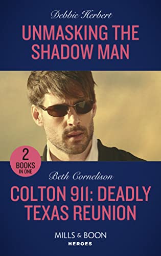 Stock image for Unmasking The Shadow Man: Unmasking the Shadow Man / Colton 911: Deadly Texas Reunion (Colton 911) (Mills & Boon Heroes) for sale by AwesomeBooks