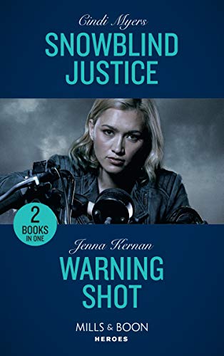 9780263274462: Snowblind Justice: Snowblind Justice (Eagle Mountain Murder Mystery: Winter Storm W) / Warning Shot (Protectors at Heart)