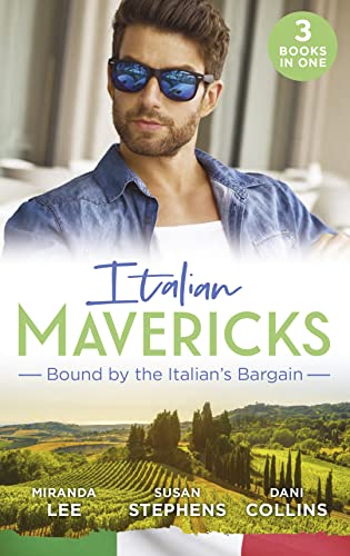 9780263275636: Italian Mavericks: Bound By The Italian's Bargain: The Italian's Ruthless Seduction / Bound to the Tuscan Billionaire / Bought by Her Italian Boss