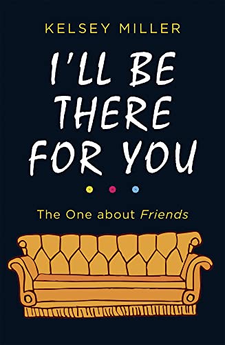 Beispielbild fr I'll Be There For You: The must-have guide to the hit TV show Friends filled with interviews, anecdotes and more zum Verkauf von WorldofBooks