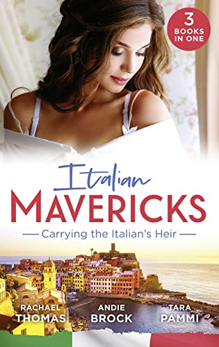 Stock image for Italian Mavericks: Carrying The Italian's Heir: Married for the Italian's Heir / The Last Heir of Monterrato / The Surprise Conti Child for sale by AwesomeBooks