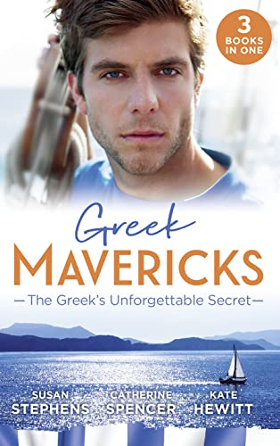 Stock image for Greek Mavericks: The Greek's Unforgettable Secret: The Secret Kept from the Greek / The Giannakis Bride / The Marakaios Baby for sale by AwesomeBooks