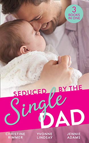 Beispielbild fr Seduced By The Single Dad: The Good Girl's Second Chance / Wanting What She Can't Have / Daycare Mom to Wife zum Verkauf von WorldofBooks