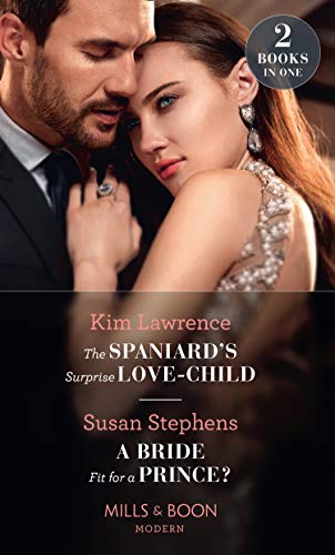 Beispielbild fr The Spaniard's Surprise Love-Child / A Bride Fit For A Prince?: The Spaniard's Surprise Love-Child / A Bride Fit for a Prince? (Modern) zum Verkauf von AwesomeBooks