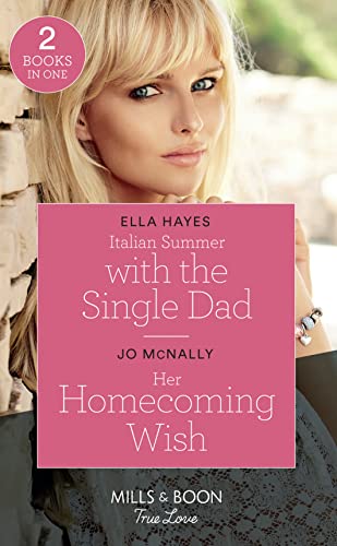 Imagen de archivo de Italian Summer With The Single Dad / Her Homecoming Wish: Italian Summer with the Single Dad / Her Homecoming Wish (Gallant Lake Stories) a la venta por WorldofBooks