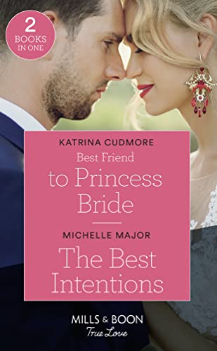 Stock image for Best Friend To Princess Bride / The Best Intentions: Best Friend to Princess Bride (Royals of Monrosa) / The Best Intentions (Welcome to Starlight) for sale by Goldstone Books