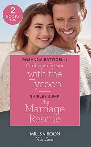 Stock image for Caribbean Escape With The Tycoon / The Marriage Rescue: Caribbean Escape with the Tycoon / The Marriage Rescue (The Stone Gap Inn) (Mills & Boon True Love) for sale by AwesomeBooks