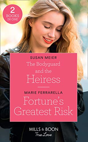 9780263278743: The Bodyguard And The Heiress / Fortune's Greatest Risk: The Bodyguard and the Heiress (The Missing Manhattan Heirs) / Fortune's Greatest Risk (The Fortunes of Texas: Rambling Rose)
