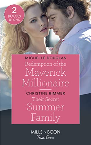 Stock image for Redemption Of The Maverick Millionaire / Their Secret Summer Family: Redemption of the Maverick Millionaire / Their Secret Summer Family (The Bravos of Valentine Bay) (Mills & Boon True Love) for sale by AwesomeBooks