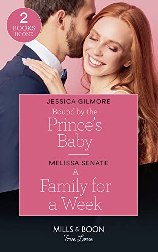 9780263278873: Bound By The Prince's Baby / A Family For A Week: Bound by the Prince's Baby (Fairytale Brides) / A Family for a Week (Dawson Family Ranch) (Mills & Boon True Love) (Fairytale Brides)