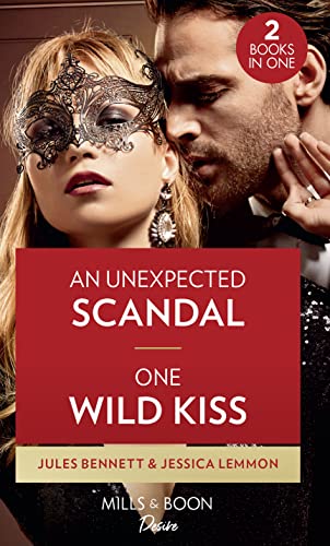 Stock image for An Unexpected Scandal / One Wild Kiss (Desire) for sale by Goldstone Books