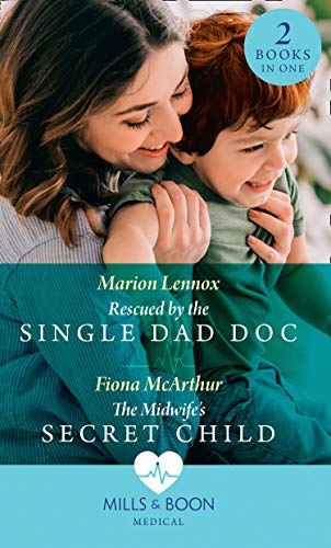 Imagen de archivo de Rescued By The Single Dad Doc / The Midwife's Secret Child: Rescued by the Single Dad Doc / The Midwife's Secret Child (The Midwives of Lighthouse Bay) (Medical) a la venta por AwesomeBooks