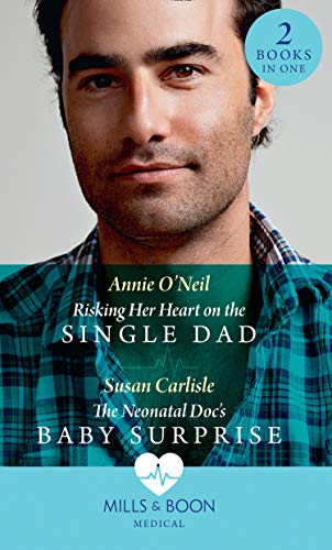 Stock image for Risking Her Heart On The Single Dad / The Neonatal Doc's Baby Surprise: Risking Her Heart on the Single Dad (Miracles in the Making) / The Neonatal Doc's Baby Surprise (Miracles in the Making) for sale by WorldofBooks