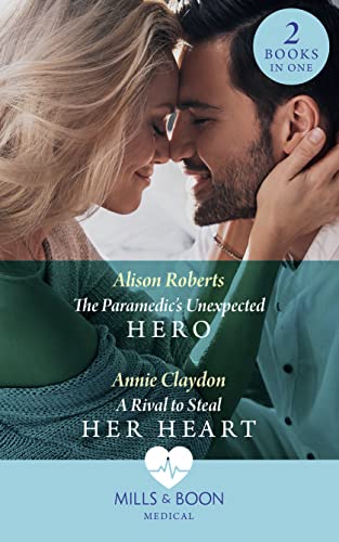 Imagen de archivo de The Paramedic's Unexpected Hero / A Rival To Steal Her Heart a la venta por AwesomeBooks