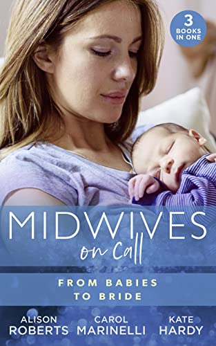 Stock image for Midwives On Call: From Babies To Bride: Always the Midwife (Midwives On-Call) / Just One Night? / A Promiseâ ¦to a Proposal? for sale by AwesomeBooks