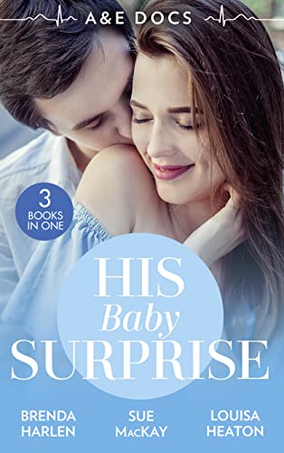 Beispielbild fr A &E Docs: His Baby Surprise: Two Doctors & a Baby (Those Engaging Garretts!) / Dr. White's Baby Wish / Their Double Baby Gift zum Verkauf von WorldofBooks