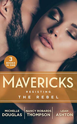 Stock image for Mavericks: Resisting The Rebel: The Rebel and the Heiress (The Wild Ones) / Falling for Fortune / Why Resist a Rebel? for sale by AwesomeBooks