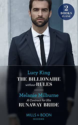 Stock image for The Billionaire Without Rules / A Contract For His Runaway Bride: The Billionaire without Rules (Lost Sons of Argentina) / A Contract for His Runaway Bride (The Scandalous Campbell Sisters) for sale by AwesomeBooks