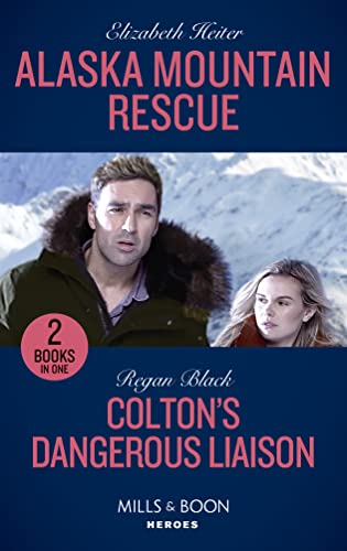 Stock image for Alaska Mountain Rescue / Colton's Dangerous Liaison: Alaska Mountain Rescue / Colton's Dangerous Liaison (The Coltons of Grave Gulch) for sale by Goldstone Books